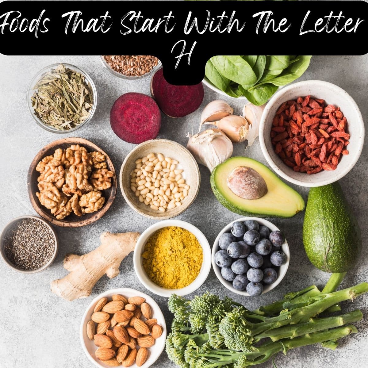 Foods that start with the letter H.